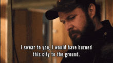 I Swear To You I Would Have Burned This City To The Ground GIF - I Swear To You I Would Have Burned This City To The Ground Seal Team GIFs