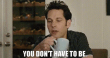 Knocked Up Pete GIF - Knocked Up Pete You Dont Have To Be GIFs