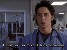 I Miss You So Much It Hurts Sometimes GIF - Miss You Hurts Scrubs GIFs