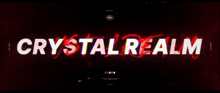 a red background with the words crystal realm in white letters