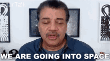 We Are Going Into Space Neil Degrasse Tyson GIF - We Are Going Into Space Neil Degrasse Tyson Startalk GIFs