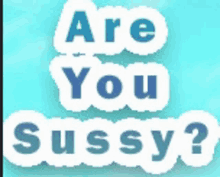Are You Sussy GIF - Are You Sussy GIFs