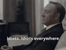 House Of Cards Idiots GIF - House Of Cards Idiots Idiot GIFs