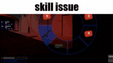 a screenshot of a video game with the words skill issue