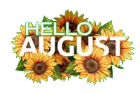a bunch of sunflowers with the words hello august written on it