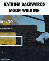 a screenshot of a video game called katrina backwards moon walking with a score of 10