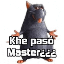 a rat from ratatouille is standing with its arms outstretched and says `` khe paso master ? ''