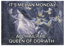 a poster that says it 's melan monday all hail the queen of doriath
