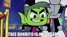 Teen Titans Go Beast Boy GIF - Teen Titans Go Beast Boy This Burrito Is My Dream GIFs