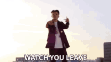 Watch You Leave See You Leave Me GIF