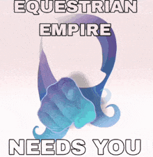 a poster that says equestrian empire needs you on it