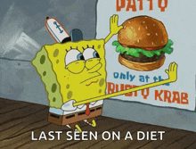 spongebob squarepants is standing in front of a sign that says " last seen on a diet " .
