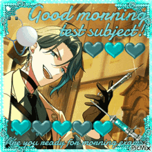 a picture of a man holding a syringe with the words good morning test subject on it