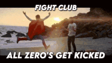 a man in a red cape is jumping in the air on a beach with the words fight club all zero 's get kicked below him