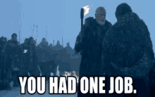 One Job GIF - One Job Fail Game Of Thrones GIFs