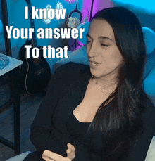 a woman sitting on a couch with the words i know your answer to that written above her