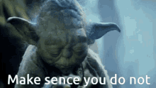 Yoda Makes Sence GIF - Yoda Makes Sence Doesnt Make Sence GIFs