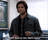 What Soul Or Not That'S Funny Sam Winchester GIF - What Soul Or Not That'S Funny Sam Winchester Supernatural GIFs