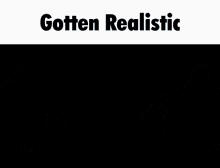 Gotten Realistic Get Real GIF - Gotten Realistic Get Real GIFs