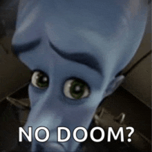 a close up of a cartoon character 's face with the words `` no doom '' written on it .