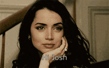 a close up of a woman 's face with the words hi josh above her
