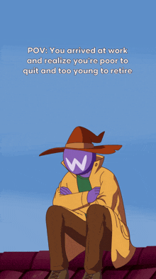 a cartoon of a man with a w on his head and the words pov you arrived at work
