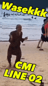 a man dancing on a beach with the words wasekkk cmi line 02