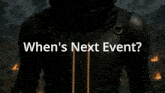 a poster that says when 's next event with a picture of a man