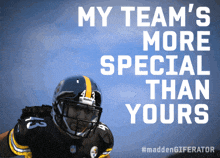 a football player wearing a black and yellow helmet with the words " my team 's more special than yours "