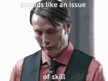 Skill Issue Hannibal GIF - Skill Issue Hannibal Sounds Like A Skill Issue GIFs