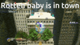 a video game scene with the words rotten baby is in town at the top