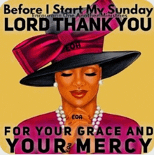 a picture of a woman wearing a hat and pearls with the words " before i start my sunday lord thank you "