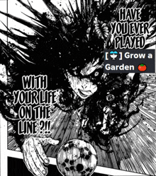 a black and white drawing of a man holding a soccer ball with the words have you ever played grow a garden