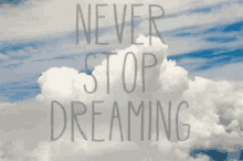 Never Stop Dreaming Believe GIF - Never Stop Dreaming Believe You Can Do It GIFs