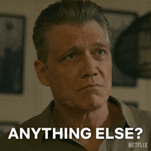 a man with a serious look on his face says anything else netflix