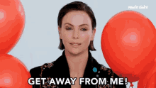 Get Away From Me Stay Away From Me GIF - Get Away From Me Stay Away From Me Charlize Theron GIFs