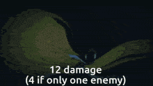 a cartoon of a person with the words 12 damage ( 4 if only one enemy )