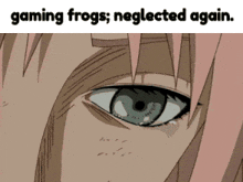 a close up of a person 's eye with the words gaming frogs neglected again