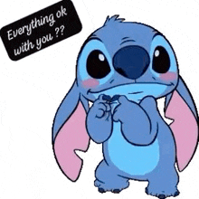 stitch from lilo and stitch is asking if everything is ok with you ?