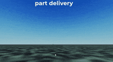 a computer screen shows a large body of water with the words part delivery above it