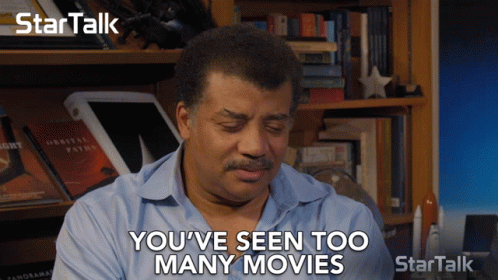 youve-seen-too-many-movies-movies.gif