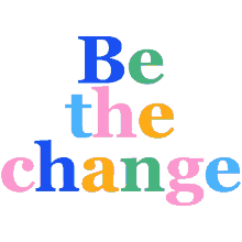 be the change change motivational colors rainbow