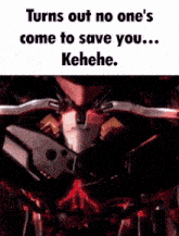 a video game character says turns out no one 's come to save you
