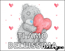 a teddy bear holding a red heart with the words ti amo bellissima