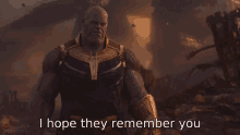 Thanos I Hope They Remember You GIF - Thanos I Hope They Remember You Infinity War GIFs