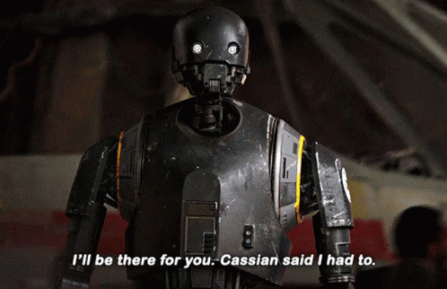 Star Wars K2so GIF - Star Wars K2so Ill Be There For You - Discover & Share  GIFs