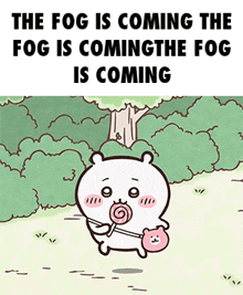 a cartoon of a bear holding a lollipop that says the fog is coming