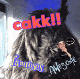 a picture of a furry animal with the words cakkk famroses awesome written on it