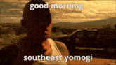 a man smoking a cigarette with the words good morning southeast yomogi on the bottom