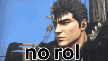 a picture of a man with the words " no rol " below him